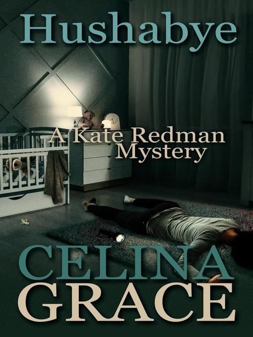 Title details for Hushabye (A Kate Redman Mystery by Celina Grace - Available